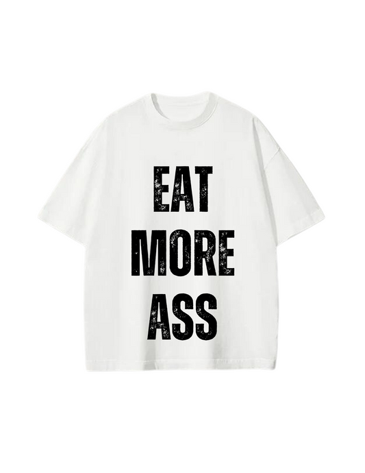 Eat More Ass Graphic Tee